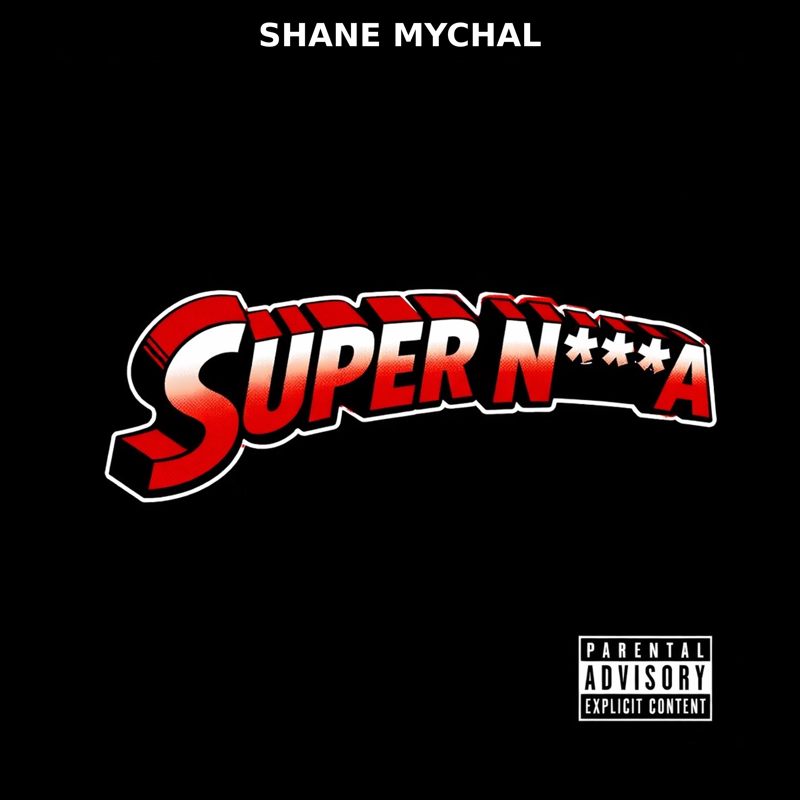 Super N***a — Shane Mychal